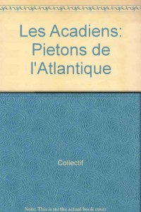 Les Acadiens, piétons de l'Atlantique