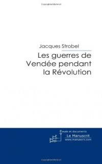 Les Guerres de Vendée Pendant la Révolution: Racontées par Jules Michelet