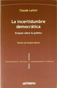 La incertidumbre democratica. ensayos sobre lo politico