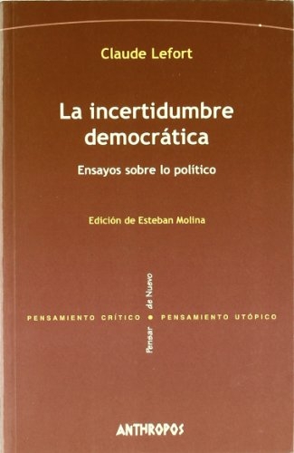 La incertidumbre democratica. ensayos sobre lo politico