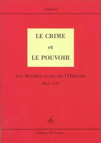 Le Crime et le pouvoir. Les rendez-vous de l'histoire, Blois 1998