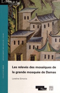 Les relevés des mosaïques de la grande mosquée de Damas