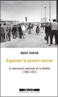 Organiser le pouvoir ouvrier: Le laboratoire opéraïste de la Vénétie (1960-1973)