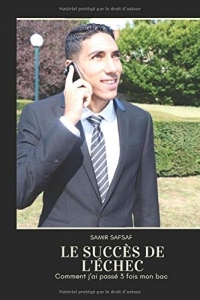Le Succès de l'échec: Comment j'ai passé trois fois mon bac