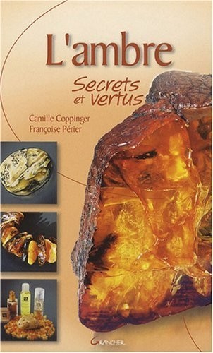 L'Ambre, secrets et vertus