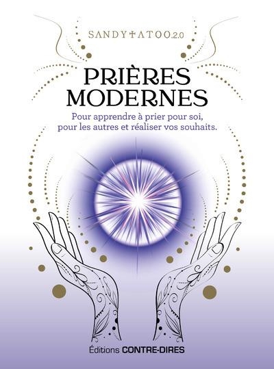 Prières modernes pour apprendre à prier pour soi, pour les autres et réaliser vos souhaits