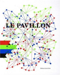 Le Pavillon : Laboratoire de création du Palais de Tokyo, Paris, édition bilingue français-anglais