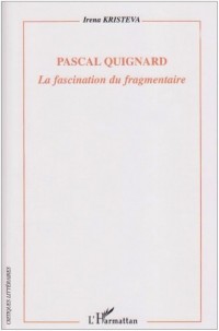 Pascal Quignard : La fascination du fragmentaire