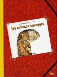 Les animaux sauvages : Observe & dessine