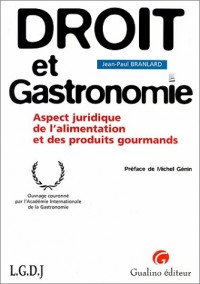 DROIT ET GASTRONOMIE. Aspect juridique de l'alimentation et des produits gourmands