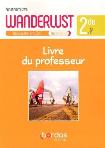 Allemand 2de A2>B1 Wanderlust : Livre du professeur