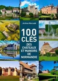 100 cles des manoirs et chateaux de normandie