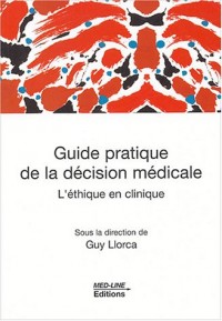 Guide pratique de la décision médicale : L'éthique en clinique