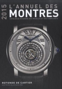 L'annuel des montres : Catalogue raisonné des modèles et des fabricants