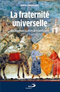 Fraternite universelle (la): RACINES FRANCISCAINES DE FRATELLI TUTTI (0)