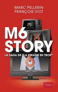 M6 Story : La saga de la chaîne en trop