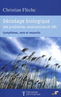 Décodage biologique du système respiratoire et ORL : Symptômes, sens et ressentis