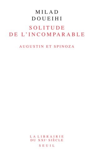 Solitude de l'Incomparable. Augustin et Spinoza