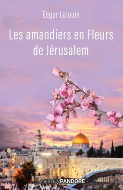 Les amandiers en fleurs de Jérusalem