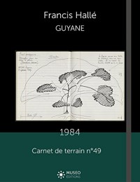Francis Hallé, Guyane, 1984: Carnet de terrain n°49