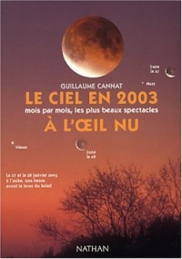 Le Ciel en 2003 : Mois par mois, les plus beaux spectacles à l'oeil nu