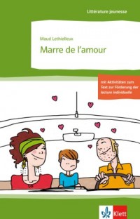 Marre de l'amour: Schulausgabe für das Niveau B1. Behutsam gekürzt mit Annotationen