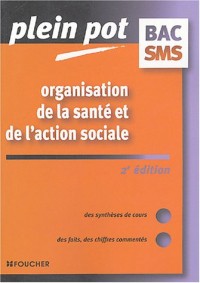 Organisation de la santé et de l'action sociale Bac SMS : Carrières médico-sociales
