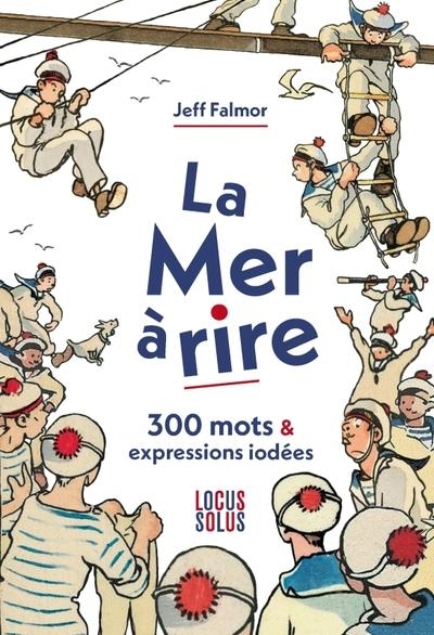 La mer à rire. 300 mots et expressions iodées: 300 mots et expressions iodées