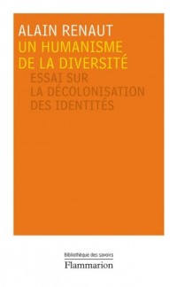 Un humanisme de la diversité : Essai sur la décolonisation des identités