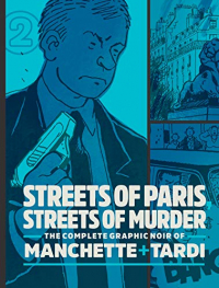 Streets of Paris, Streets of Murder 2: The Complete Graphic Noir of Manchette + Tardi