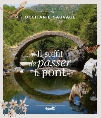 Occitanie sauvage, Il suffit de passer le pont