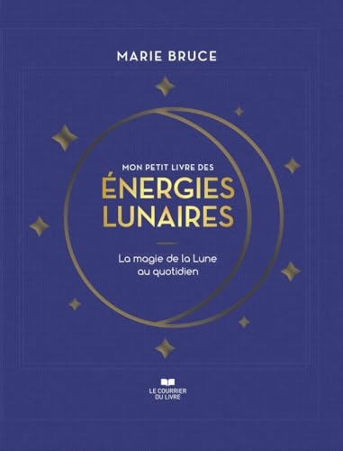 Mon petit livre des énergies lunaires - La magie de la Lune au quotidien