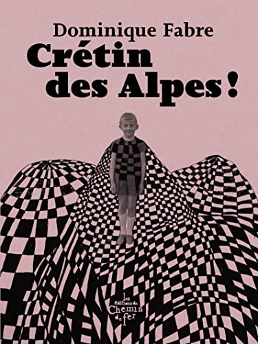Crétin des Alpes !