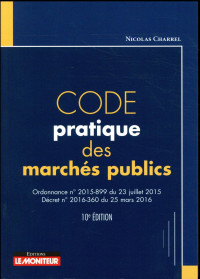 Code pratique des marchés publics: Ordonnance nº2015-899 du 23 juillet 2015 - Décret nº2016-360 du 25 mars 2016