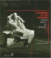 D'ombre et de marbre : Hugo face à Rodin