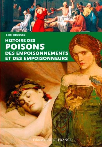 HISTOIRE DES POISONS, EMPOISONNEMENTS ET EMPOISONNEURS