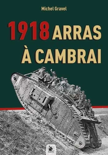 Arras - Cambrai 1918: Les fantômes ont les mains chaudes