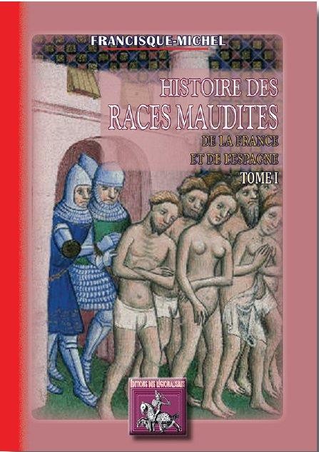 Histoire des Races Maudites de la France & de l'Espagne (Tome Ier)