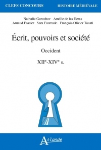 Ecrit, Pouvoirs et Societe en Occident - Xiie-Xive Siecles