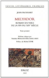 Melyador. Roman en vers de la fin du XIVe siècle