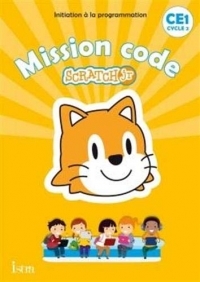 Mission code ! CE1 - Cahier de l'élève - Ed. 2020: Scratch Jr