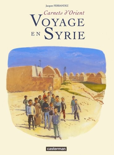 Carnets d'Orient : Voyage en Syrie