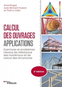 Calcul des ouvrages : applications, 2e édition: Exercices et problèmes résolus de RDM et de calcul des structures