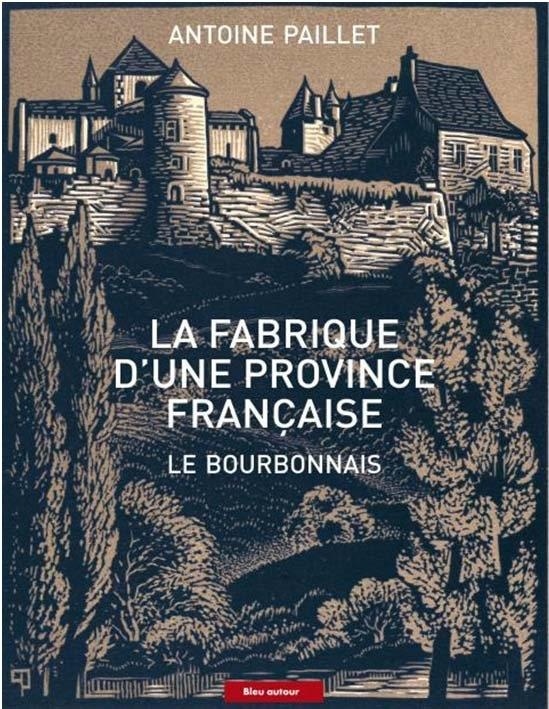 La fabrique d'une province française : Le Bourbonnais