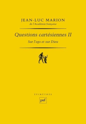 Questions cartésiennes II. Sur l'ego et sur Dieu