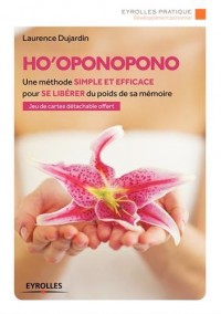 Ho'oponopono: Une méthode simple et efficace pour se libérer du poids de sa mémoire.