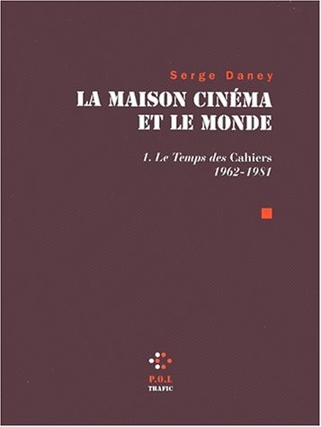 La Maison cinéma et le monde (Tome 1-Le temps des «Cahiers» (1962-1981))