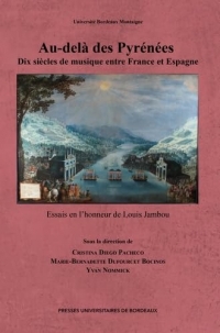 Au-delà des Pyrénées : Dix siècles de musique entre France et Espagne: Essais en l’honneur de Louis Jambou