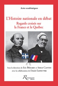L'Histoire nationale en débat - Regards croisés sur la France et le Québec