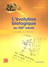 L'évolution biologique au XXIe siècle : Les faits, les théories